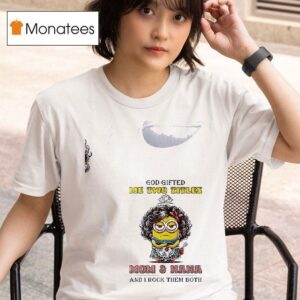Minion God Gifted Me Twotitles Mom And Nana And I Rock Them Both T Shirt