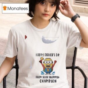 Minion Happy Father S Day From Your Swimming Champion T Shirt