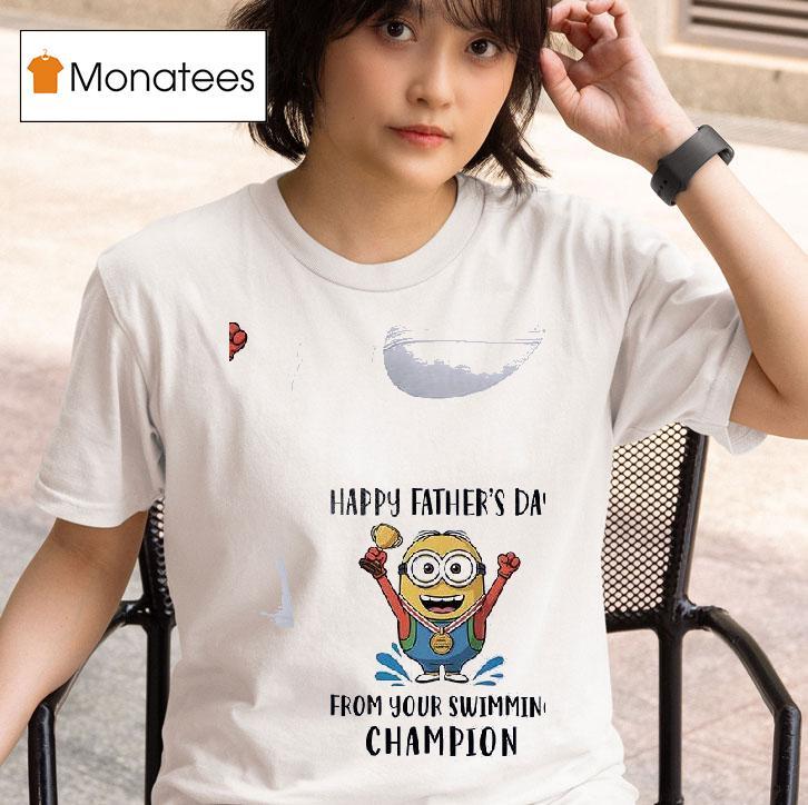 Minion Happy Father S Day From Your Swimming Champion T Shirt