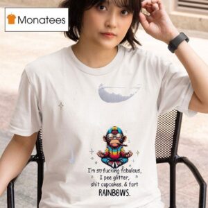 Minion I M So Fucking Fabulous I Pee Glitter Shit Cupcakes And Fart Rainbows T Shirt