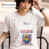 Minion Stop Asking Why My Sister S Crazy She Doesn T Ask Why You Re So Stupid T Shirt