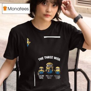 Minions The Three Wise Don T See Without Coffee Don T Speak Without Coffee Don T Listen Without Coffee T Shirt