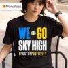 Minnesota Lynx Vs Chicago Sky We Go Sky High Post Up Positivity T Shirt