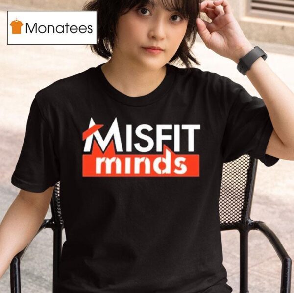 Misfit Minds T Shirt