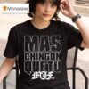 Mjf Mas Chingon Que Tu Aew T Shirt