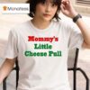 Mommy S Little Cheese Pull T Shirt