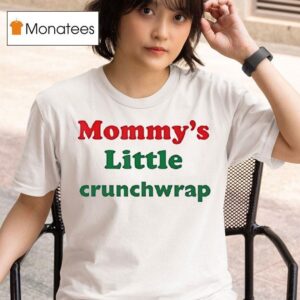 Mommy S Little Crunchwrap T Shirt