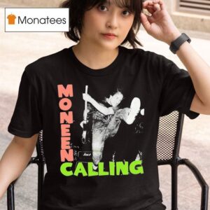 Moneen Calling T Shirt