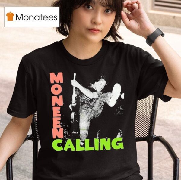 Moneen Calling T Shirt