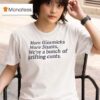 More Gimmicks More Stunts We Re A Bunch Of Grifting Cnts T Shirt