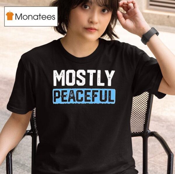 Mostly Peaceful T Shirt
