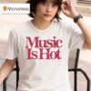 Music Is Ho T Shirt