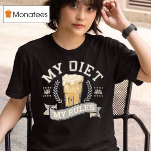 My Diet My Rules Live Fast Good Pours T Shirt