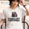 My Favorite Podcast Is Forklift Certified T Shirt