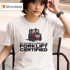 My Favorite Podcast Is Forklift Certified T Shirt