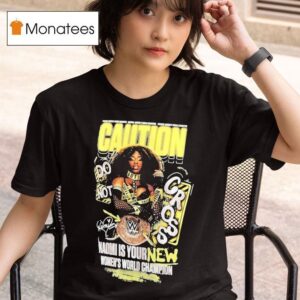 Naomi Is Your New Caution Women S World Champion T Shirt
