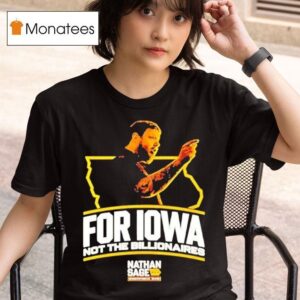 Nathan Sage For Iowa Not The Billionaires T Shirt