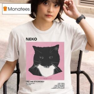 Neko Uni The Strongest Ca T Shirt