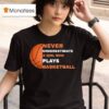 Never Underestimate A Girl Who Plays Basketball T Shirt