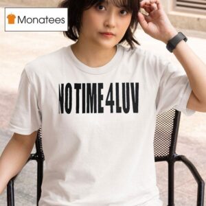 No Time Luv T Shirt