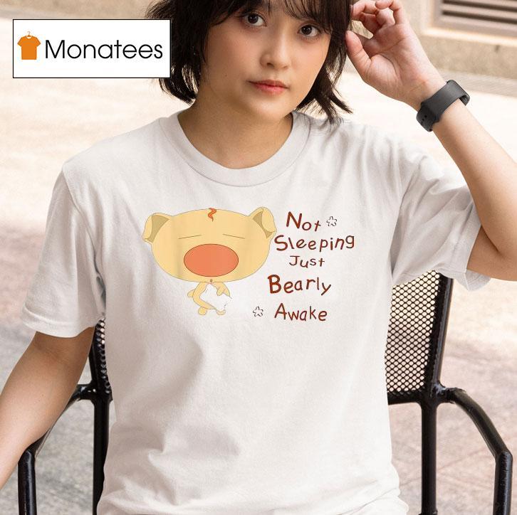 Not Sleeping Just Beary Awake T Shirt