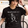 Oh Lawd He Bouta Do I T Shirt