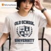 Old School University Outdated And Outstanding T Shirt