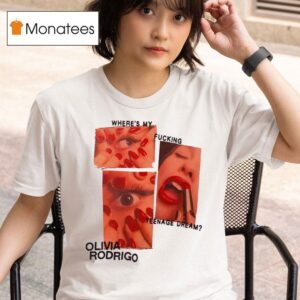 Olivia Rodrigo Where S My Fcking Nage Dream T Shirt