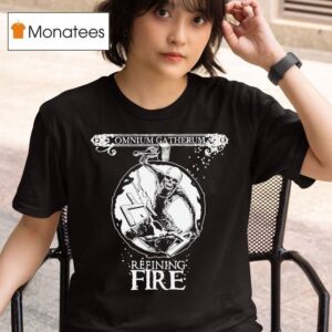 Omnium Gatherum Refining Fire T Shirt