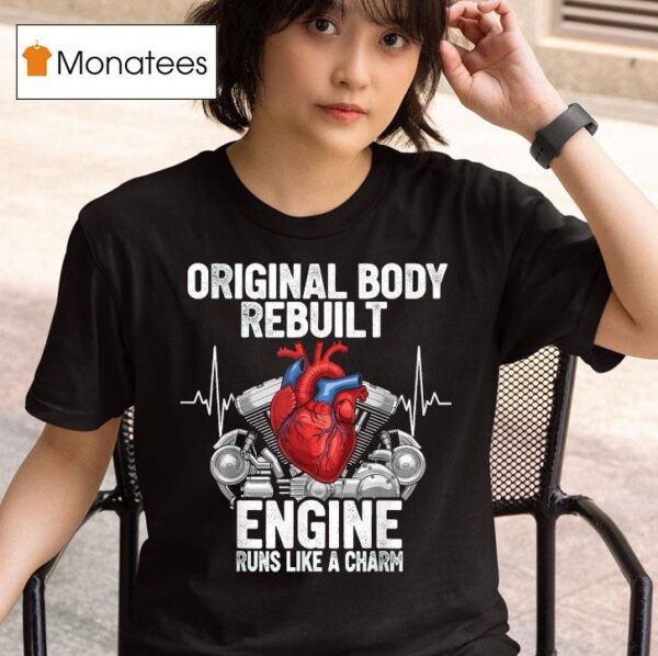 Original Body Rebuilt Engine Runs Like A Charm Open Hear T Shirt