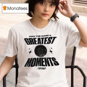 Own The Game S Greatest Moments Basketball T Shirt
