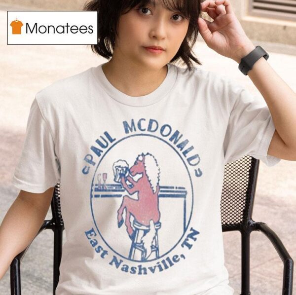 Paul Mcdonald East Nashville Tn Bar Pony T Shirt