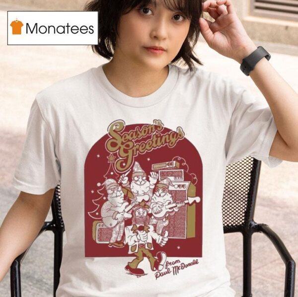 Paul Mcdonald Season S Greetings Christmas T Shirt