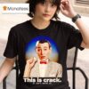 Paul Reubens This Is Crack It Isn T Worth I T Shirt