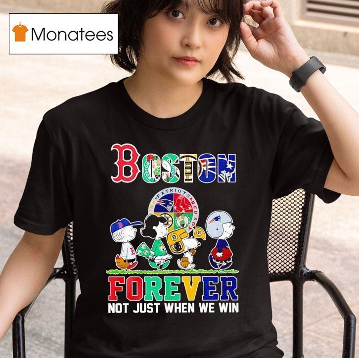 Peanuts Boston Red Sox X Celtics X Bruins X New England Patriots Forever Not Just When We Win T Shirt