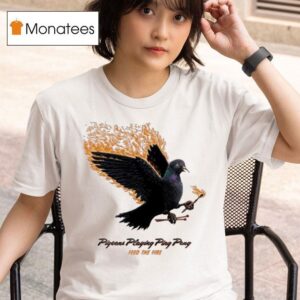 Pigeons Playing Ping Pong Feed The Fire T Shirt