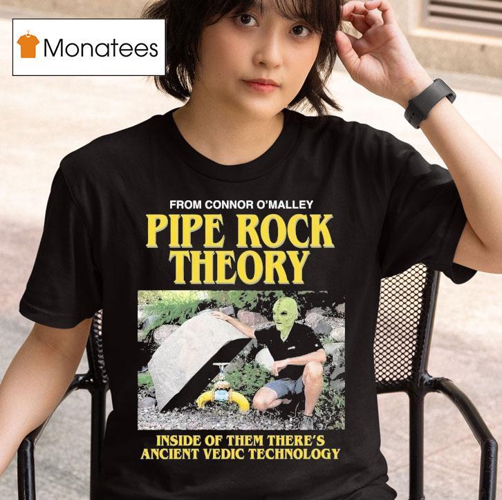 Pipe Rock Theory Inside Of Them There S Ancient Vedic Technology T Shirt