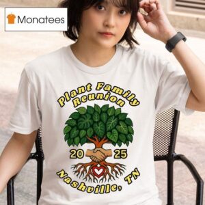 Plant Family Reunion Nashville Tn T Shirt