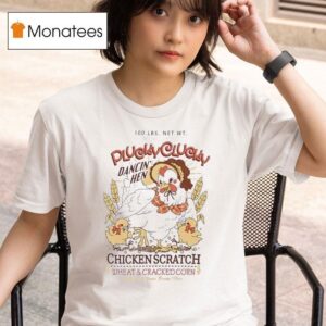 Plucky Clucky Dancing Hen Chicken Scratch Wheat And Cracked Corn T Shirt