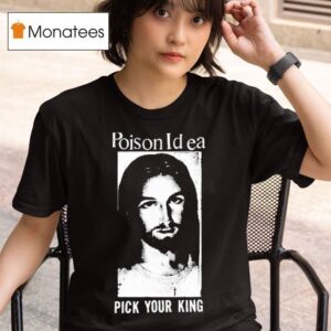 Poison Idea Pick Your King Jesus T Shirt