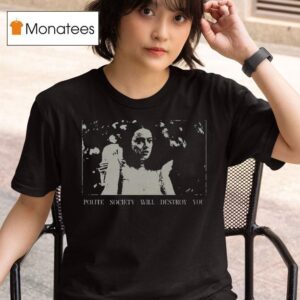 Poor Things Polite Society Will Destroy You T Shirt