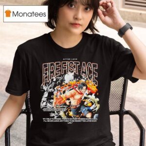Portgas D Ace The Fire Fist After Love T Shirt