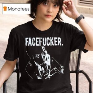 Praiseche Face Fucker T Shirt