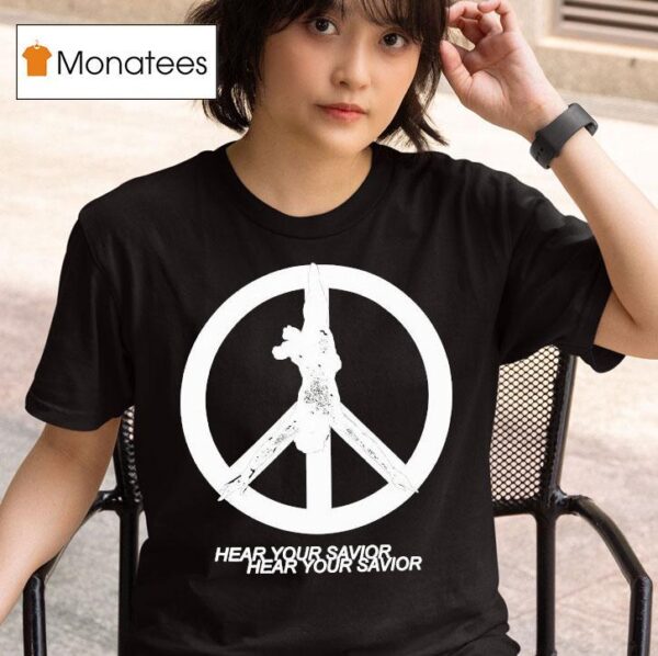 Praiseche Hear Your Savior Peace T Shirt