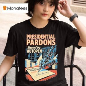 Presidential Pardons Signed By Autopen T Shirt