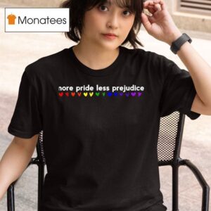 Pride Rainbow More Pride Less Prejudice Prin T Shirt