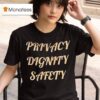 Privacy Dignity Safety T Shirt