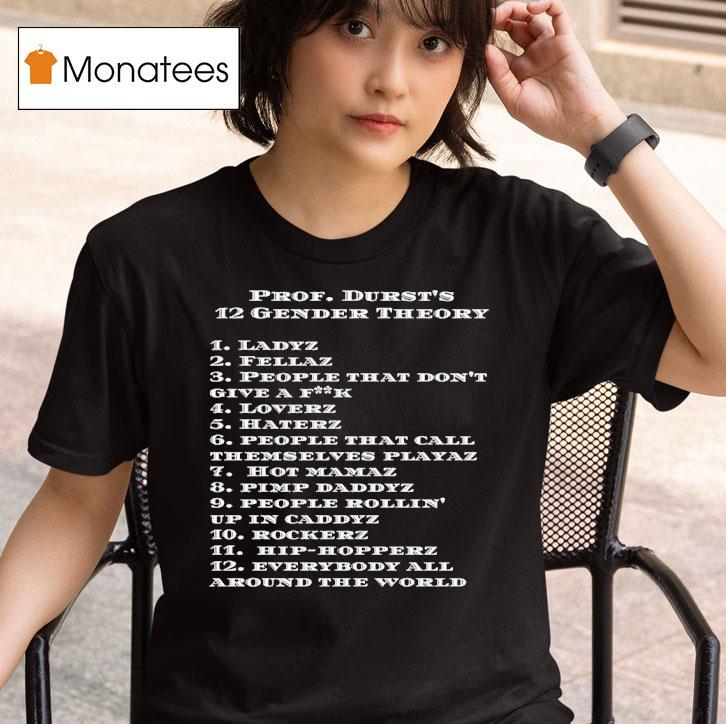 Prof Durst S Gender Theory Ladyz Everybody All Around The World T Shirt