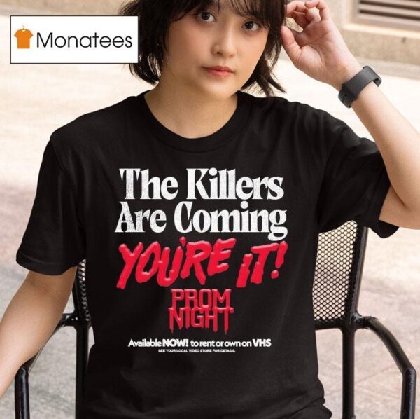 Prom Night The Killers Are Coming You Re It Now On Videocassette Vhs T Shirt