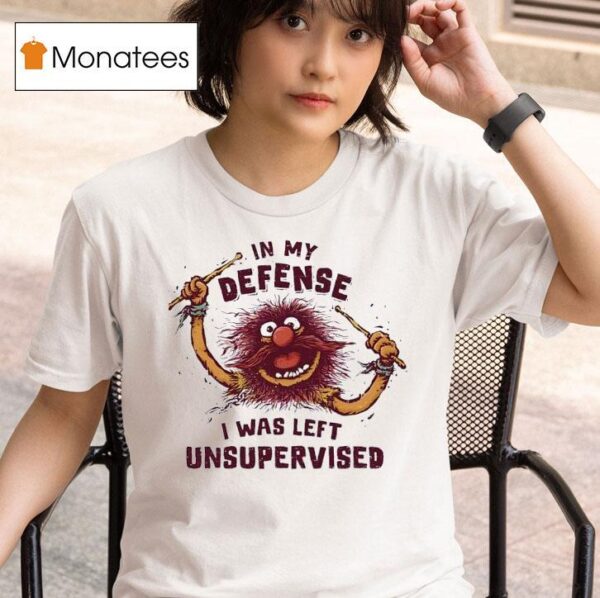 Puppet Animal In My Defense I Was Left Unsupervised T Shirt